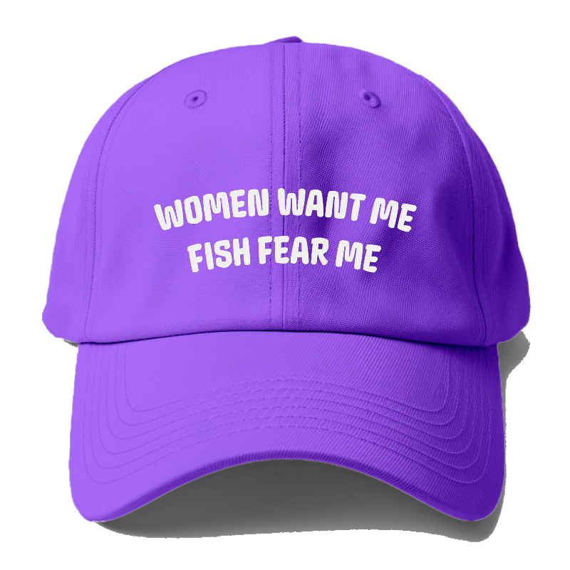 Women Want Me Fish Fear Me Baseball Cap