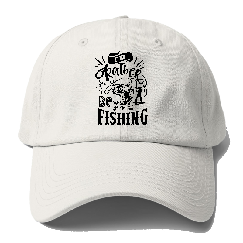 I'd Rather be Fishing - Hat