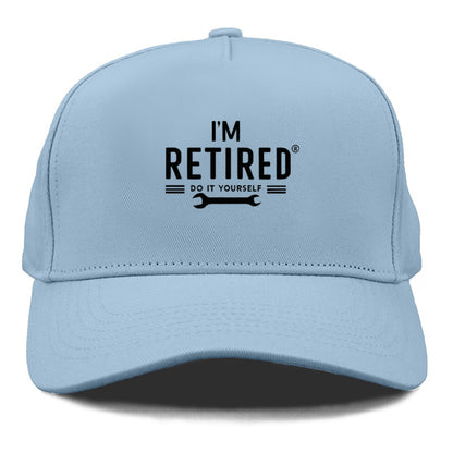 i'm retired do it yourself Hat