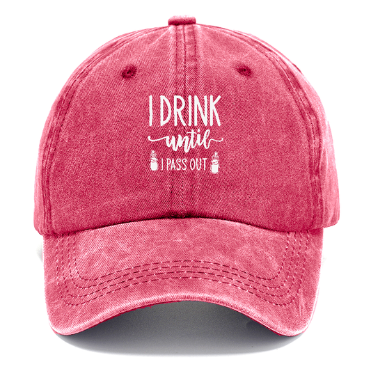 I drink until i pass out Hat