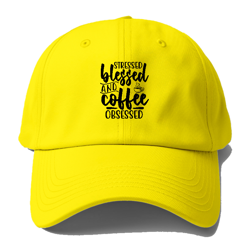 Stressed blessed and coffee obsessed Hat