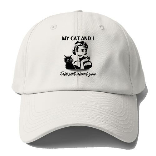 My Cat And I Talk Shit About You 2 Baseball Cap For Big Heads