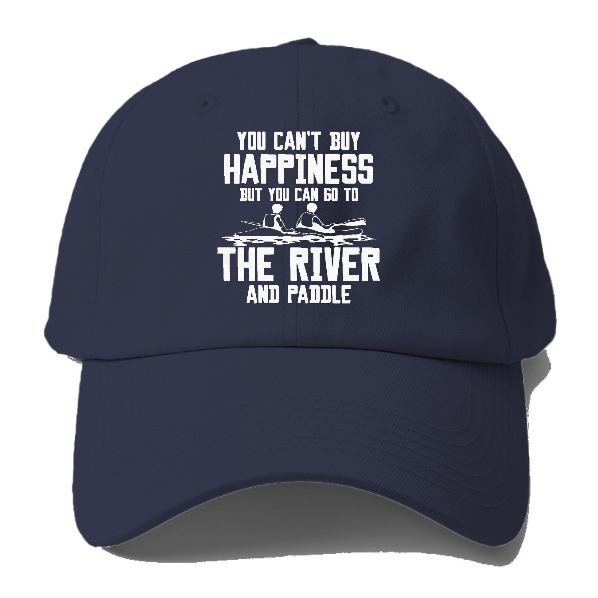 you can't buy happiness but you can go to the river and paddle Hat