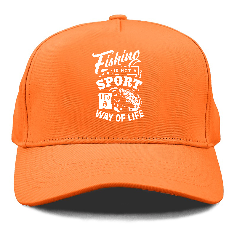 Fishing is not a sport it's a way of life Hat