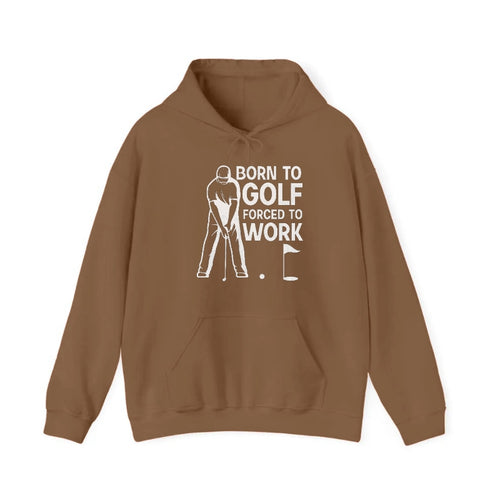 Born To Golf Forced To Work Hooded Sweatshirt