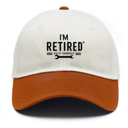 i'm retired do it yourself Hat