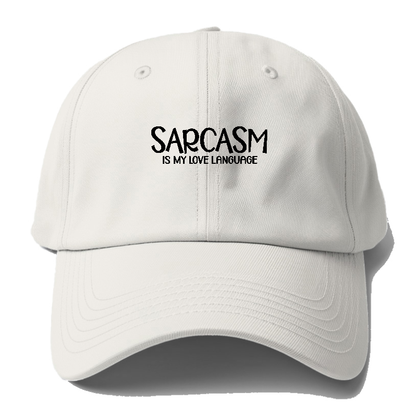 sarcasm is my love language Hat