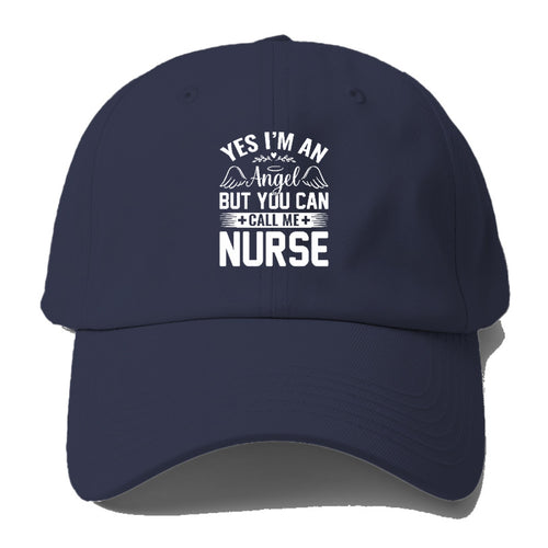 Yes I'm An Angel But You Can Call Me Nurse Baseball Cap For Big Heads