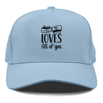 all of me loves all of you Hat