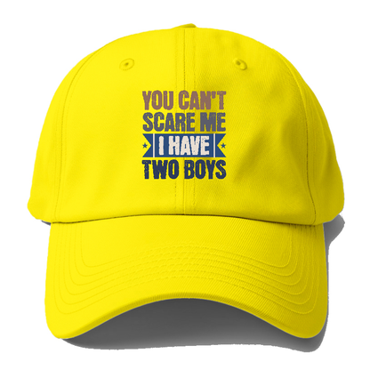 You can't scare me I have two boys Hat