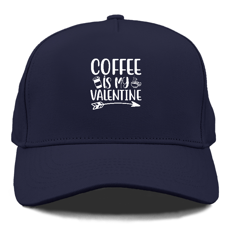 Coffee is my valentine Hat