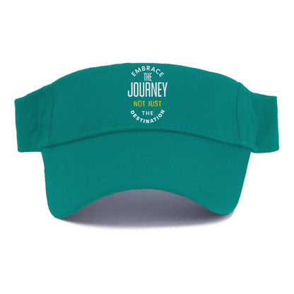 Embrace The Journey not just the destimation Hat