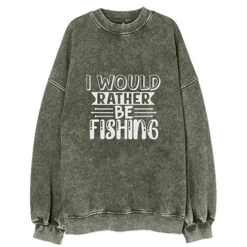 I Would Rather Be Fishing Vintage Sweatshirt