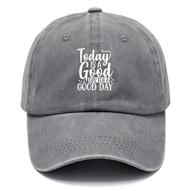 Today is a good day for a good day Hat