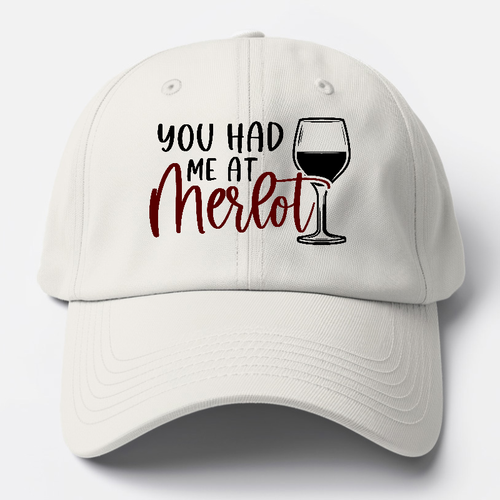 You Had Me At Merlot Baseball Cap