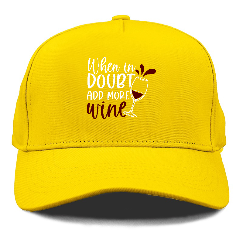 when in doubt add more wine Hat