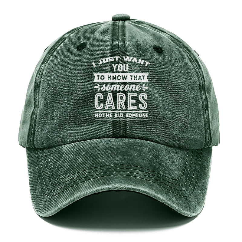 I Want You To Know That Someone Cares Not Me But Someone Hat