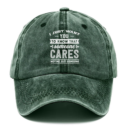 I Want You To Know That Someone Cares Not Me But Someone Hat