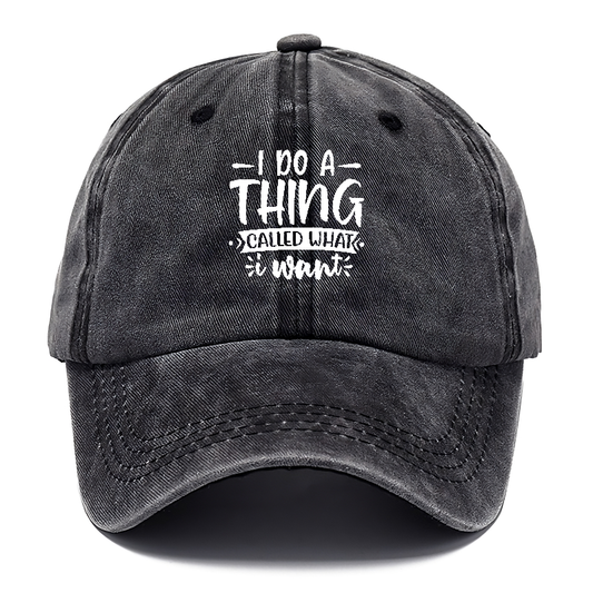 I do a thing called what i want Hat