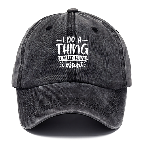 I Do A Thing Called What I Want Classic Cap