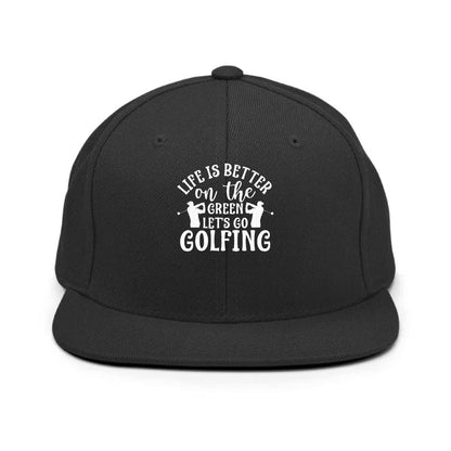 Life Is Better On The Green Let's Go Golfing Classic Snapback