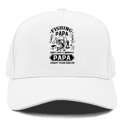 Fishing papa just like a normal papa except much cooler Hat