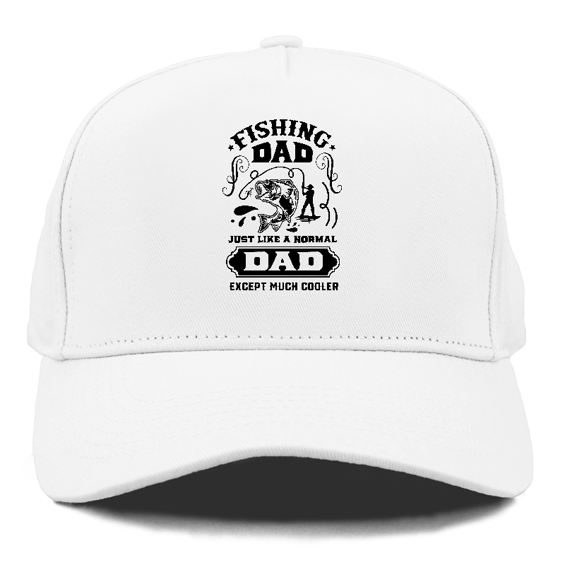 Fishing dad just like a normal dad except much cooler Hat