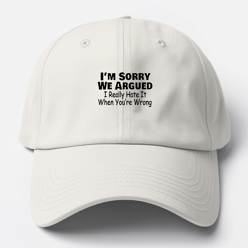 im sorry we argued Hat