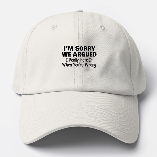 im sorry we argued Hat