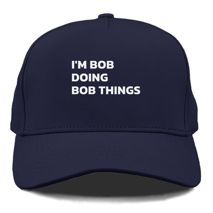 I'M BOB DOING BOB THINGS Hat