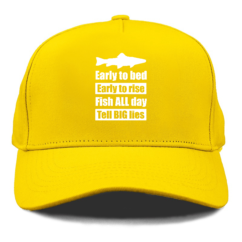 early to bed early to rise fish all days tell big lies Hat