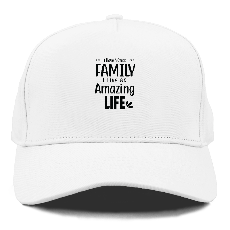 I have a great family  I live an amazing life Hat