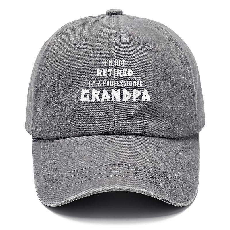 I'M Not Retired I'M A Professional Grandpa Hat