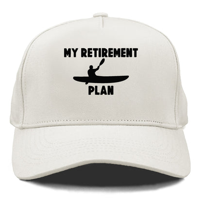 my retirement plan is kayak Hat