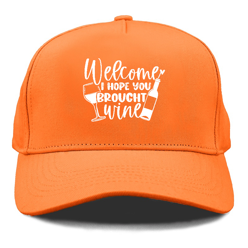 welcome i hope you brought wine Hat