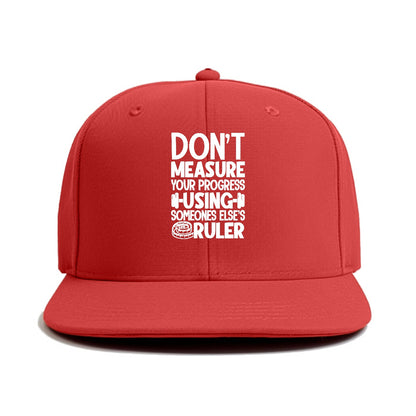 Don't Measure Your Progress Using Someone Else's Ruler Hat