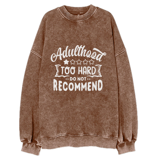 Adulthood Too Hard Do Not Recommend Vintage Sweatshirt