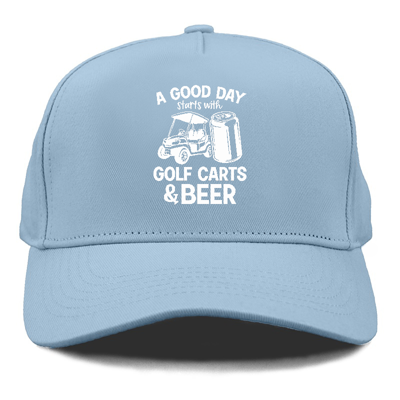 A Good Day Starts With Golf Carts And Beer Hat