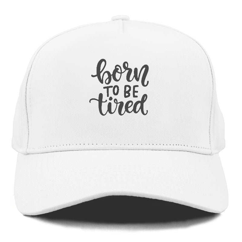 born to be tired Hat