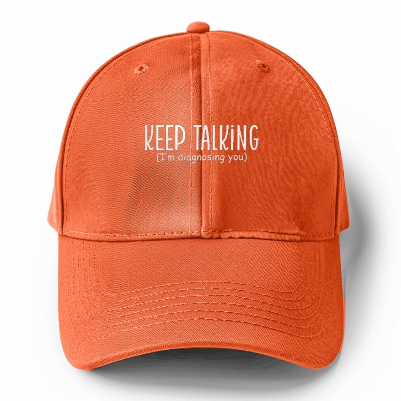 keep talking im diagnosing you Hat