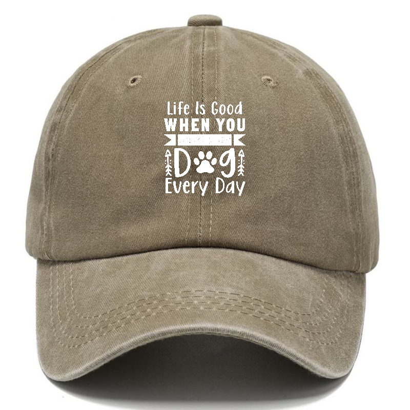 Life is good when you wake up to a dog every day Hat