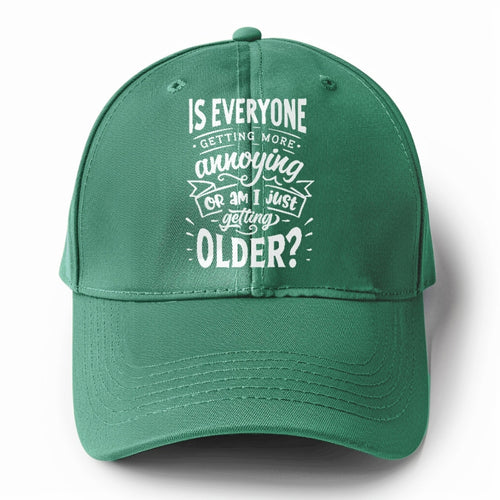 Is Everyone Getting More Annoying Or Am I Just Getting Older Solid Color Baseball Cap