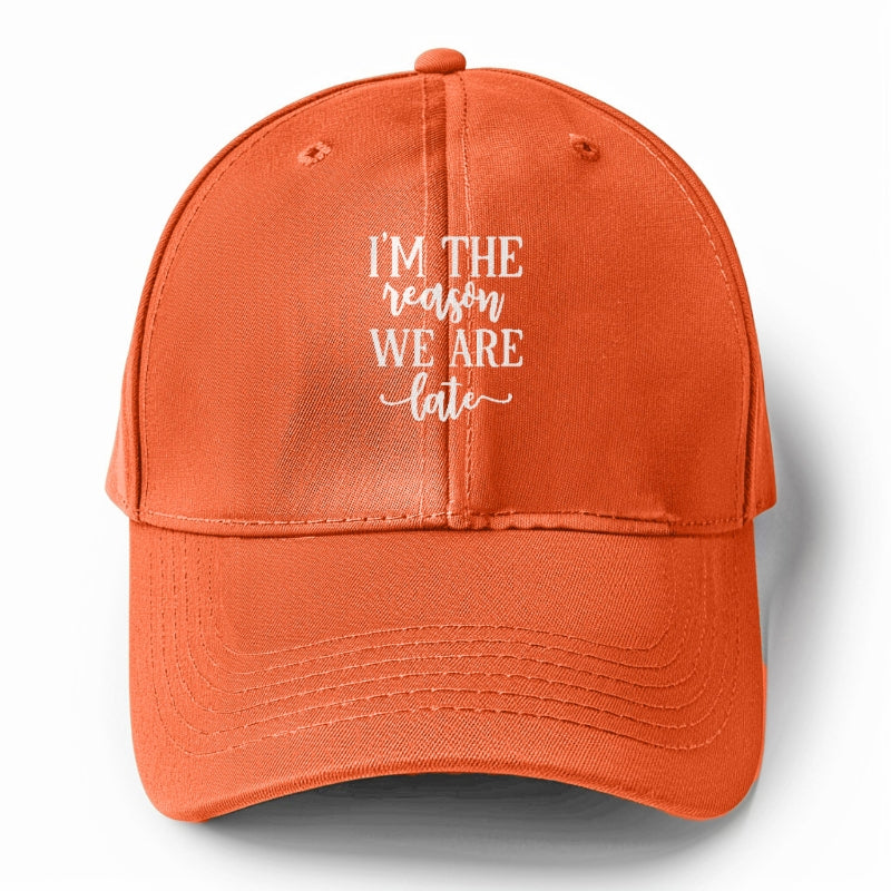 I'm the reason we are late Hat