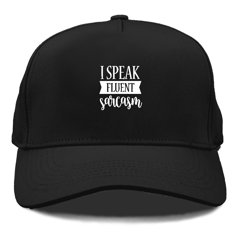 i speak fluent sarcasm Hat