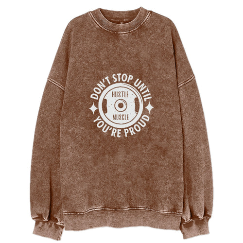 Don't Stop Until You're Proud Vintage Sweatshirt