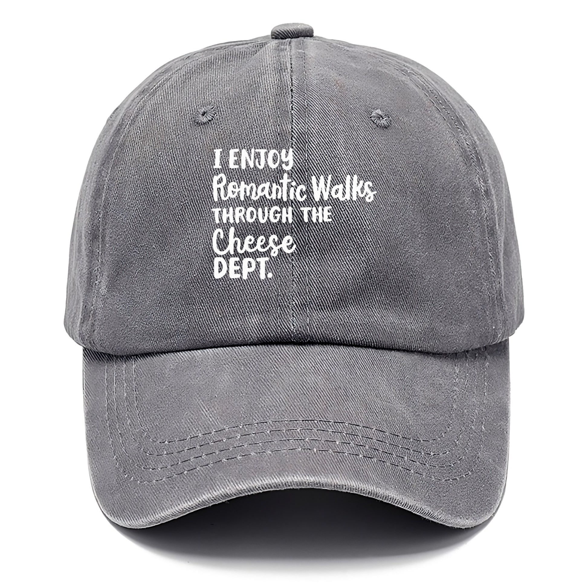 i enjoy romantic walks through the cheese dept Hat