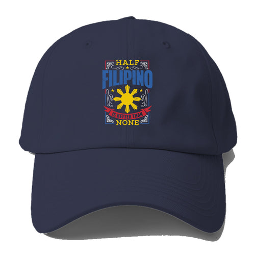 Half Filipino Is Better Than None Baseball Cap For Big Heads