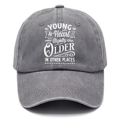 Young At Heart Slightly Older In Other Places Hat