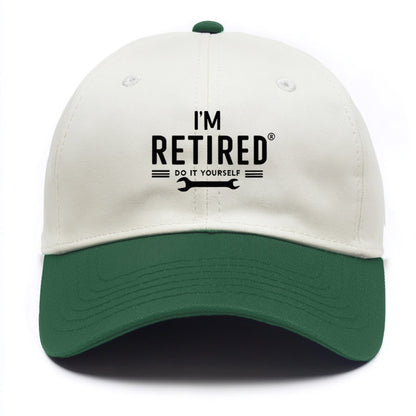 i'm retired do it yourself Hat