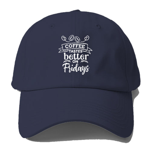 Cheers To Friday: Where Coffee Tastes Divine Baseball Cap